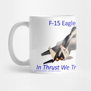 F-15 Eagle afterburner In Thrust We Trust Mug